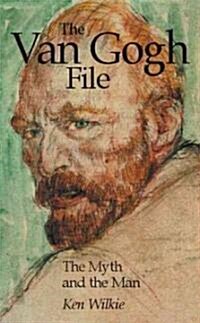 The Van Gogh File : The Myth and the Man (Paperback, Main)