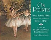On Pointe: Basic Pointe Work Beginner-Low Intermediate and a Look at the USA International Ballet Competition (Paperback)