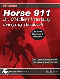 Horse 911: Dr. OMalleys Veterinary Emergency Handbook (Paperback)