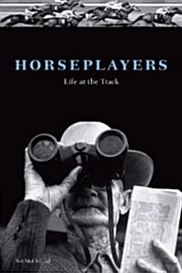 Horseplayers: Life at the Track (Hardcover)