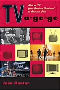 Tv-A-Go-Go: Rock on TV from American Bandstand to American Idol (Paperback)