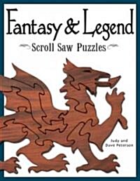 Fantasy & Legend Scroll Saw Puzzles: Patterns & Instructions for Dragons, Wizards & Other Creatures of Myth (Paperback)