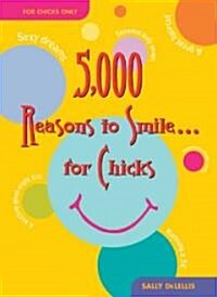 5,000 Reasons to Smile . . . for Chicks (Paperback)