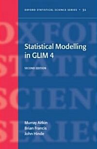 Statistical Modelling in GLIM4 (Hardcover, 2 Revised edition)