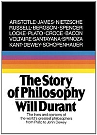 Story of Philosophy: The Lives and Opinions of the Worlds Greatest Philosophers (Prebound, Bound for Schoo)