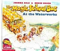 The Magic School Bus at the Waterworks (Prebound, Bound for Schoo)