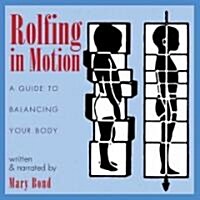 Rolfing in Motion: A Guide to Balancing Your Body (Audio CD)