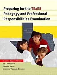 Preparing for the Texes Pedagogy and Professional Responsibilities Examination (Paperback)