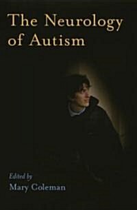 The Neurology Of Autism (Hardcover)