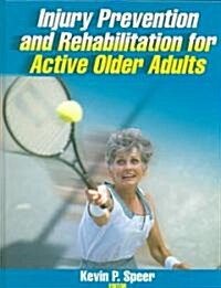 Injury Prevention And Rehabilitation For Active Older Adults (Hardcover)