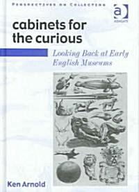 Cabinets for the Curious : Looking Back at Early English Museums (Hardcover)