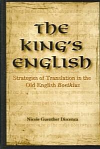 The Kings English: Strategies of Translation in the Old English Boethius (Hardcover)