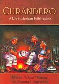 Curandero: A Life in Mexican Folk Healing (Paperback)