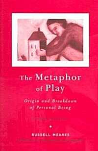 The Metaphor of Play : Origin and Breakdown of Personal Being (Paperback, 3 ed)