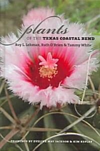 Plants Of The Texas Coastal Bend (Hardcover, Compact Disc)