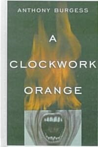 A Clockwork Orange (Prebound, Bound for Schoo)