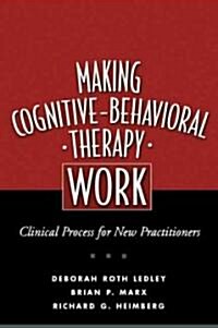 Making Cognitive-Behavioral Therapy Work (Hardcover)