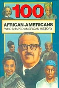 100 African-Americans Who Shaped American History ()
