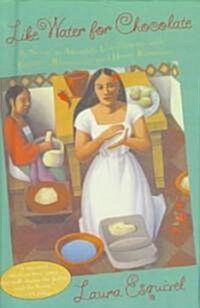 Like Water for Chocolate: A Novel in Monthly Installments with Recipes, Romances, and Home Remedies (Prebound, Turtleback Scho)
