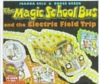 The Magic School Bus and the Electric Field Trip (Prebound, Bound for Schoo)