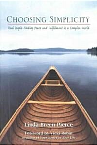 [중고] Choosing Simplicity: Real People Finding Peace and Fulfillment in a Complex World (Paperback)