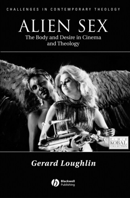 Alien Sex: The Body and Desire in Cinema and Theology (Paperback)