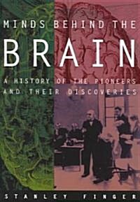 Minds Behind the Brain: A History of the Pioneers and Their Discoveries (Paperback)
