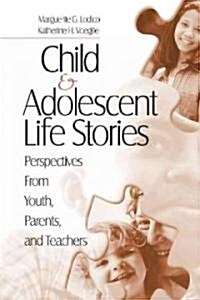Child and Adolescent Life Stories: Perspectives from Youth, Parents, and Teachers (Paperback)