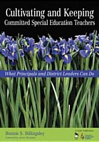 Cultivating and Keeping Committed Special Education Teachers: What Principals and District Leaders Can Do (Paperback)