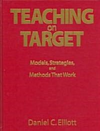 Teaching on Target: Models, Strategies, and Methods That Work (Hardcover)