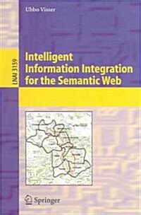 Intelligent Information Integration For The Semantic Web (Paperback)