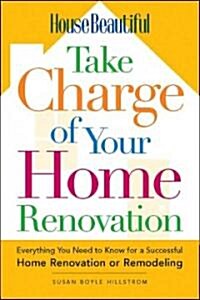 House Beautiful Take Charge Of Your Home Renovation (Paperback)