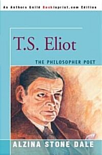 T.S. Eliot: The Philosopher Poet (Paperback)
