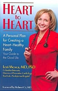 Heart to Heart: A Personal Plan for Creating a Heart - Healthy Family (Hardcover)