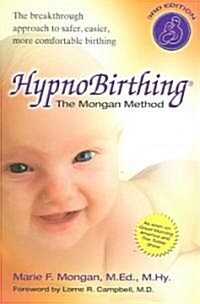 Hypnobirthing: The Mongan Method: A Natural Approach to a Safe, Easier, More Comfortable Birthing (Paperback, 3)