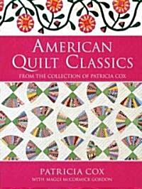 American Quilt Classics : From the Collection of Patricia Cox (Paperback, New ed)