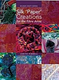 Silk Paper Creations for the Fibre Artist (Paperback)