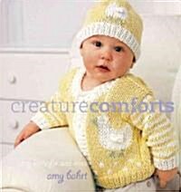 Creature Comforts: Cozy Knits for Wee Ones (Hardcover)