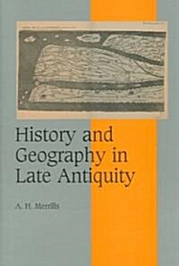 History and Geography in Late Antiquity (Hardcover)