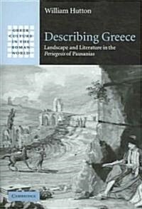 Describing Greece : Landscape and Literature in the Periegesis of Pausanias (Hardcover)