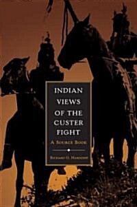 Indian Views of the Custer Fight: A Source Book (Paperback)