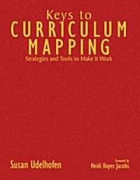 Keys to Curriculum Mapping: Strategies and Tools to Make It Work (Hardcover)