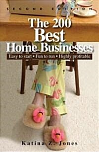 The 200 Best Home Businesses : Easy to Start, Fun to Run, Highly Profitable (Paperback, 2)