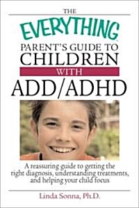 The Everything Parents Guide To Children With ADD/ADHD (Paperback)