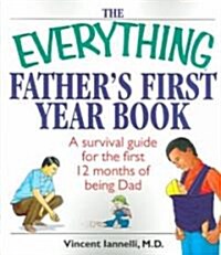 The Everything Fathers First Year Book (Paperback, 2nd)