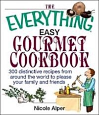 The Everything Easy Gourmet Cookbook (Paperback)