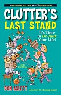 Clutters Last Stand, 2nd Edition: Its Time to de-Junk Your Life! (Paperback, 2, REV)