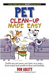 Pet Clean-Up Made Easy, 2nd Edition: Tackle and Pet Mess, Any Time, in a Snapfrom Stains and Smells to Fleas and Furballs (Paperback, 2nd, REV)