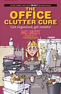 Office Clutter Cure, 2nd Edition: Get Organized, Get Results! (Paperback, 2nd, REV)