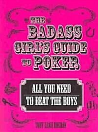 The Bad Ass Girls Guide To Poker (Paperback)